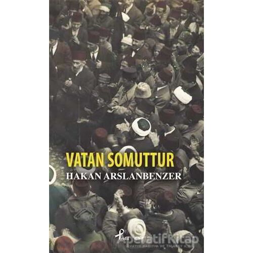 Vatan Somuttur - Hakan Arslanbenzer - Profil Kitap