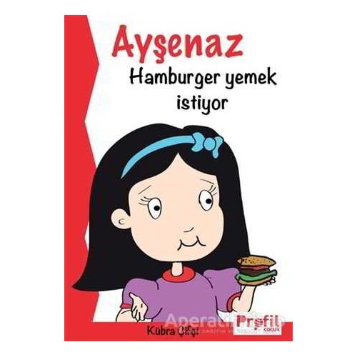 Ayşenaz Hamburger Yemek İstiyor - Kübra Çifçi - Profil Kitap