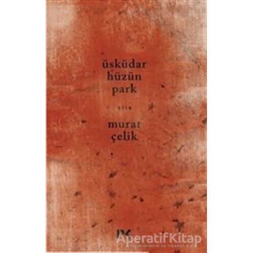 Üsküdar Hüzün Park - Murat Çelik - Profil Kitap