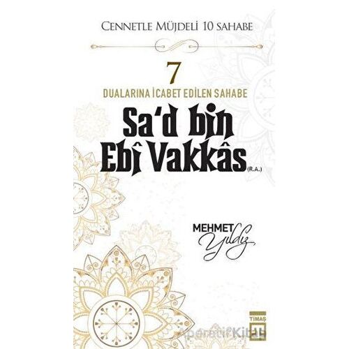 Sad Bin Ebi Vakkas (R.A.) - Mehmet Yıldız - Timaş Yayınları