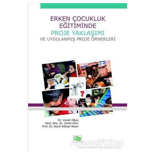 Erken Çocukluk Eğitiminde Proje Yaklaşımı ve Uygulanmış Proje Örnekleri