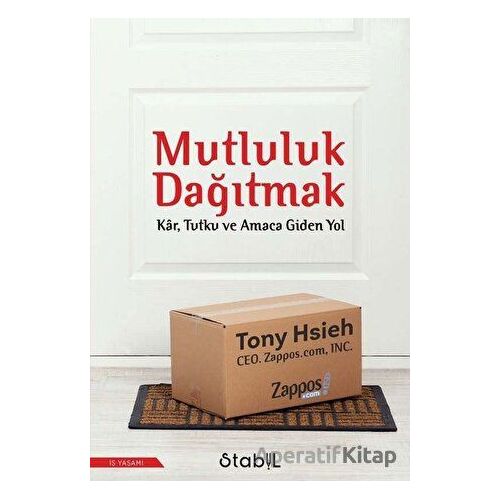 Mutluluk Dağıtmak: Kar Tutku ve Amaca Giden Yol - Tony Hsieh - Stabil Kitap