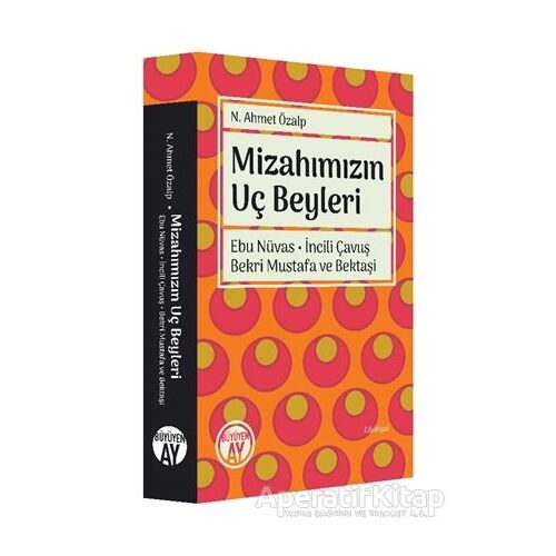 Mizahımızın Uç Beyleri - N. Ahmet Özalp - Büyüyen Ay Yayınları