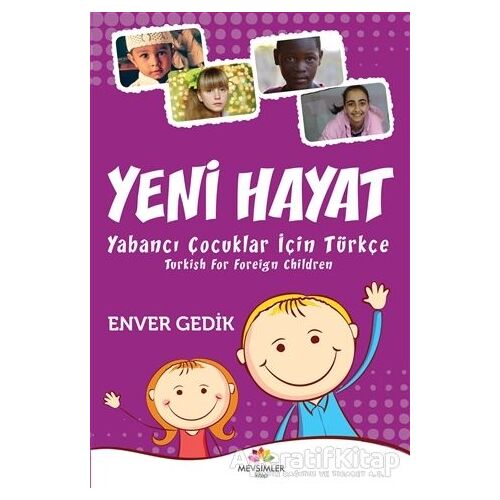Yeni Hayat Yabancı Çocuklar İçin Türkçe - Enver Gedik - Mevsimler Kitap