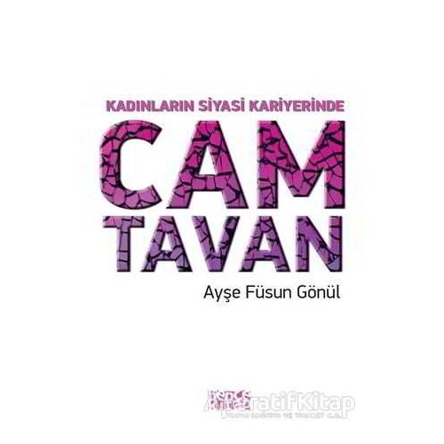 Kadınların Siyasi Kariyerinde Cam Tavan - Ayşe Füsun Gönül - Bencekitap