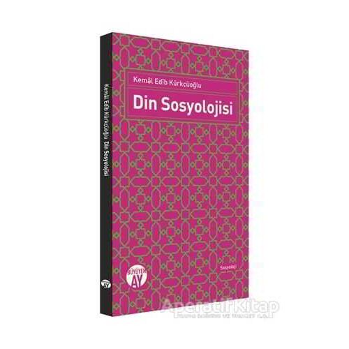 Din Sosyolojisi - Kemal Edib Kürkçüoğlu - Büyüyen Ay Yayınları