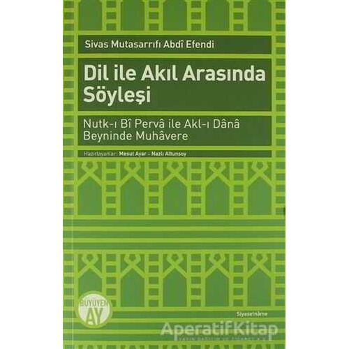 Dil ile Akıl Arasında Söyleşi - Sivas Mutsarrıfı Abdi Efendi - Büyüyen Ay Yayınları