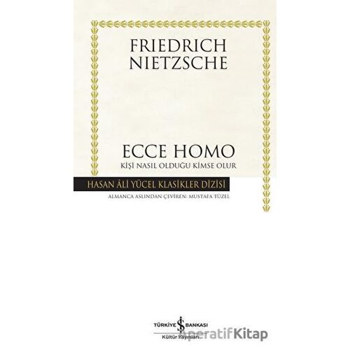 Ecce Homo - Friedrich Wilhelm Nietzsche - İş Bankası Kültür Yayınları