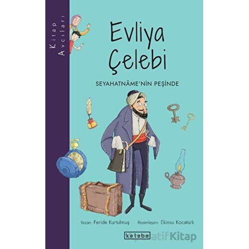 Evliya Çelebi - Seyahatnamenin Peşinde - Feride Kurtulmuş - Ketebe Çocuk