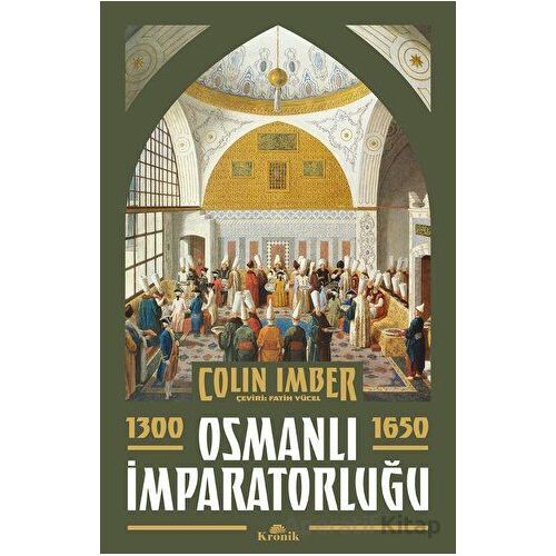 Osmanlı İmparatorluğu 1300-1650 - Colin Imber - Kronik Kitap