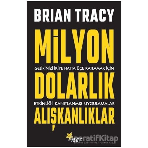 Milyon Dolarlık Alışkanlıklar - Brian Tracy - Beyaz Yayınları