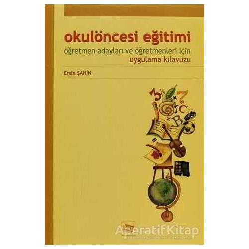 Okulöncesi Eğitimi Öğretmen Adayları ve Öğretmenleri İçin Uygulama Kılavuzu