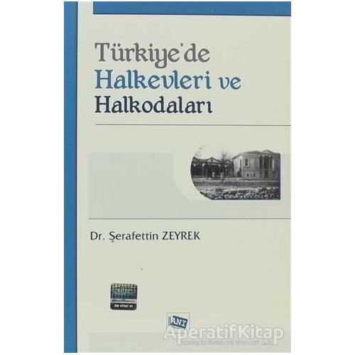 Türkiye’de Halkevleri ve Halkodaları - Şerafettin Zeyrek - Anı Yayıncılık