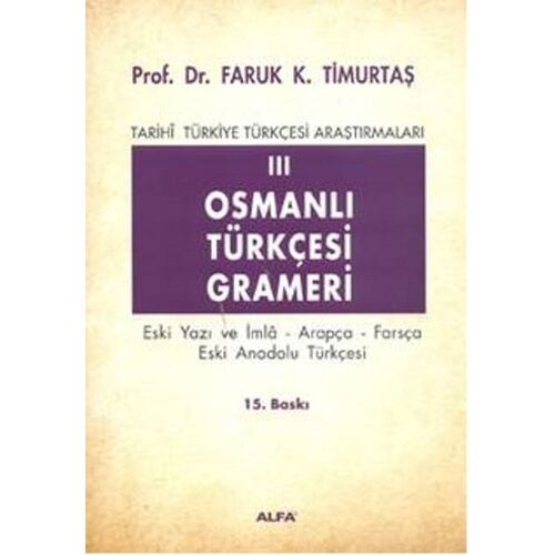 Osmanlı Türkçesi Grameri 3 - Faruk K. Timurtaş - Alfa Yayıncılık