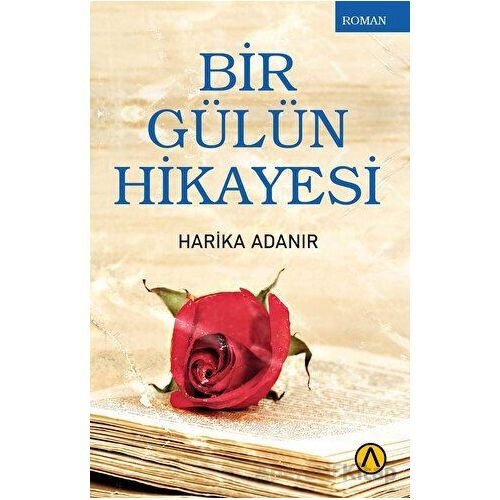 Bir Gülün Hikayesi - Harika Adanır - Ares Yayınları