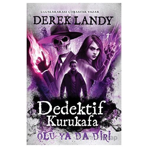 Dedektif Kurukafa - Ölü Ya da Diri (Ciltli) - Derek Landy - Artemis Yayınları