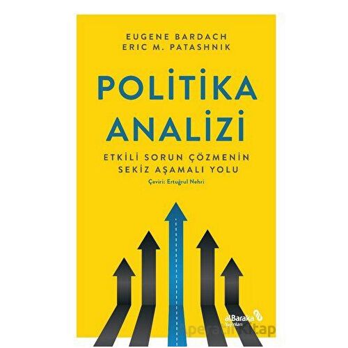 Politika Analizi: Etkili Sorun Çözmenin Sekiz Aşamalı Yolu - Eugene Bardach - Albaraka Yayınları