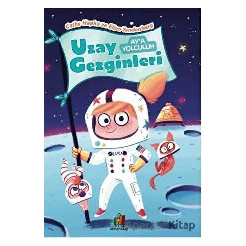 Aya Yolculuk - Uzay Gezginleri - Cathy Hapka - Orman Kitap