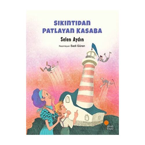 Sıkıntıdan Patlayan Kasaba - Selen Aydın - Günışığı Kitaplığı