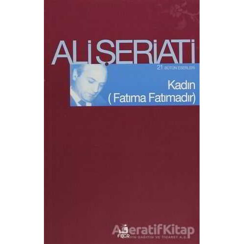 Kadın - (Fatıma Fatımadır) - Ali Şeriati - Fecr Yayınları
