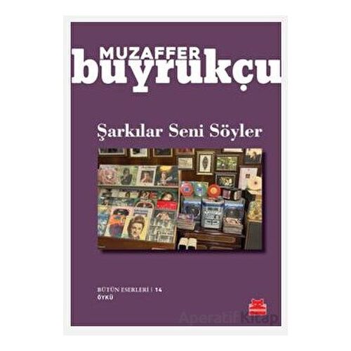 Şarkılar Seni Söyler - Muzaffer Buyrukçu - Kırmızı Kedi Yayınevi