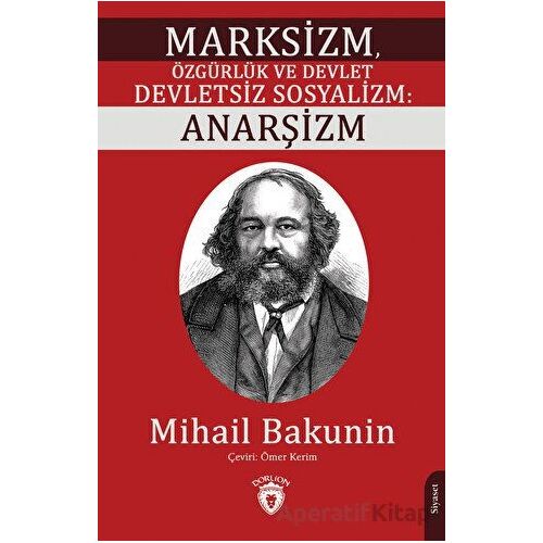 Marksizm, Özgürlük ve Devlet Devletsiz Sosyalizm: Anarşizm - Mihail Bakunin - Dorlion Yayınları