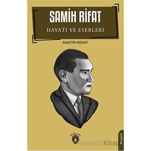 Samih Rifat Hayatı Ve Eserleri - Sadettin Nüzhet - Dorlion Yayınları