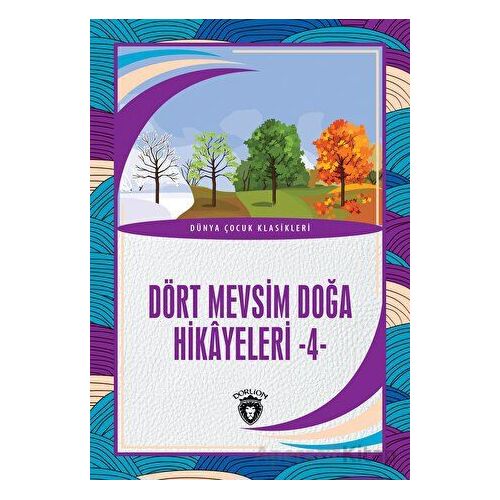 Dört Mevsim Doğa Hikâyeleri - 4 - Kolektif - Dorlion Yayınları