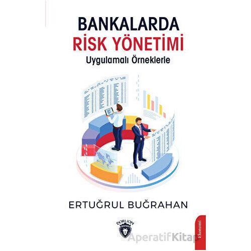 Bankalarda Risk Yönetimi Uygulamalı Örneklerle - Ertuğrul Buğrahan - Dorlion Yayınları