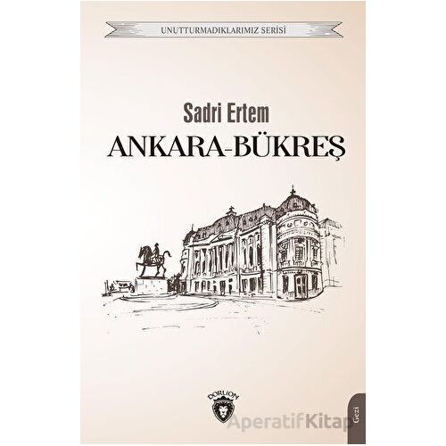 Ankara - Bükreş - Sadri Ertem - Dorlion Yayınları