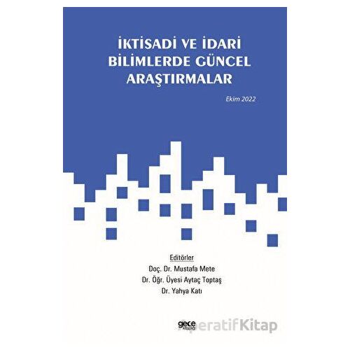 İktisadi ve İdari Bilimlerde Güncel Araştırmalar / Ekim 2022 - Kolektif - Gece Kitaplığı