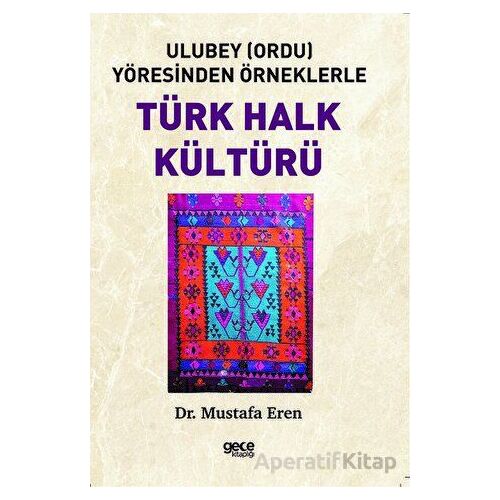 Ulubey (Ordu) Yöresinden Örneklerle Türk Halk Kültürü - Mustafa Eren - Gece Kitaplığı