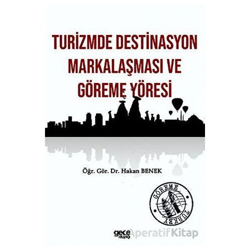 Turizmde Destinasyon Markalaşması ve Göreme Yöresi - Hakan Benek - Gece Kitaplığı