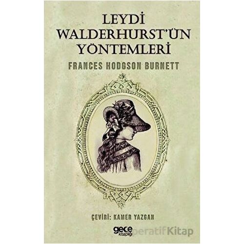 Leydi Walderhurstün Yöntemleri - Frances Hodgson Burnett - Gece Kitaplığı
