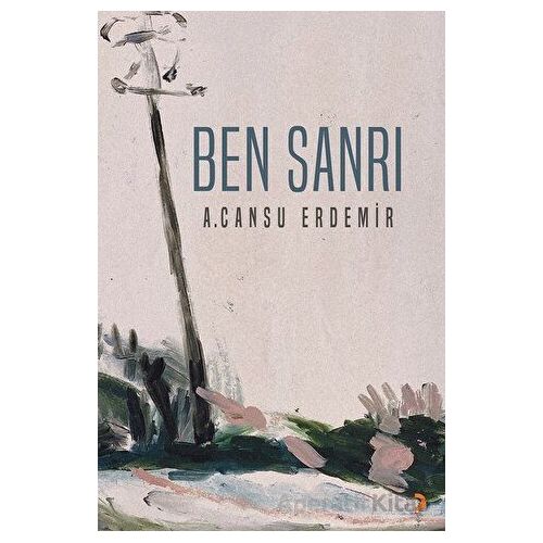 Ben Sanrı - A. Cansu Erdemir - Cinius Yayınları