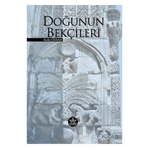 Doğunun Bekçileri - Seda Ceran - Elpis Yayınları