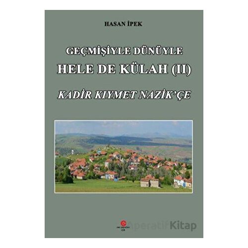 Geçmişiyle Dünüyle Hele De Külah 2 - Hasan İpek - Can Yayınları (Ali Adil Atalay)