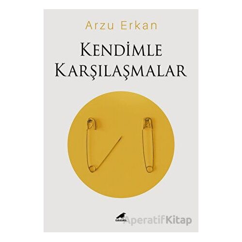 Kendimle Karşılaşmalar - Arzu Erkan - Kara Karga Yayınları