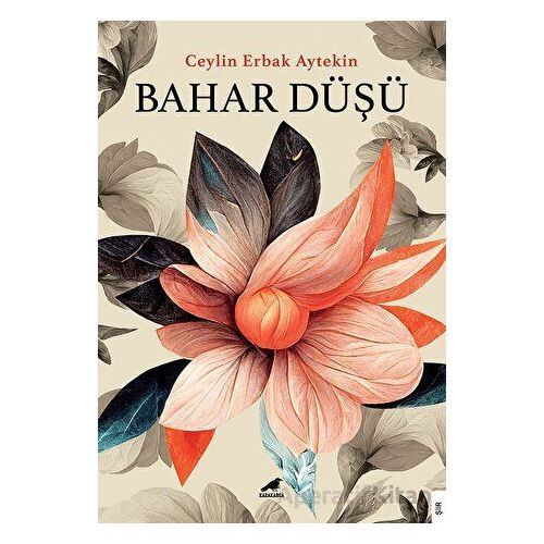 Bahar Düşü - Ceylin Erbak Aytekin - Kara Karga Yayınları