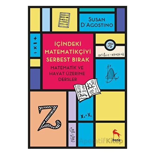 İçindeki Matematikçiyi Serbest Bırak - Susan D’Agostino - Nora Kitap