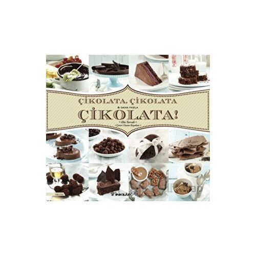 Çikolata, Çikolata ve Daha Fazla Çikolata! - Elie Tarrab - İnkılap Kitabevi