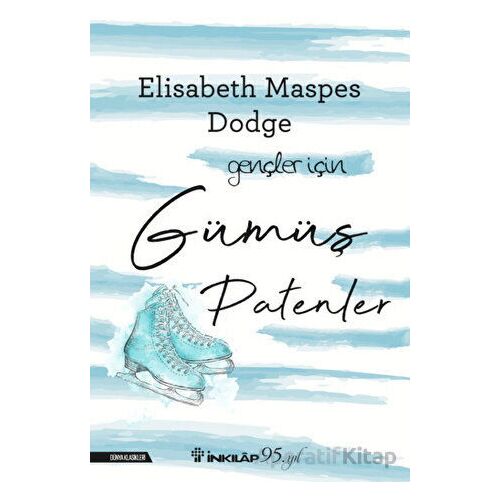 Gümüş Patenler – Gençler İçin - Elisabeth Maspes Dodge - İnkılap Kitabevi