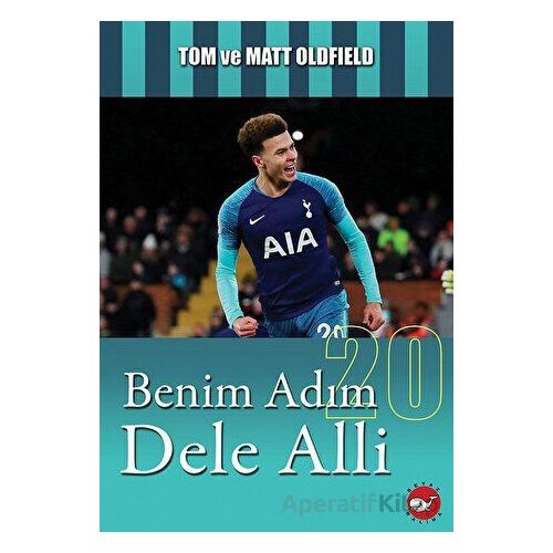 Benim Adım Dele Alli - Tom ve Matt Oldfield - Beyaz Balina Yayınları