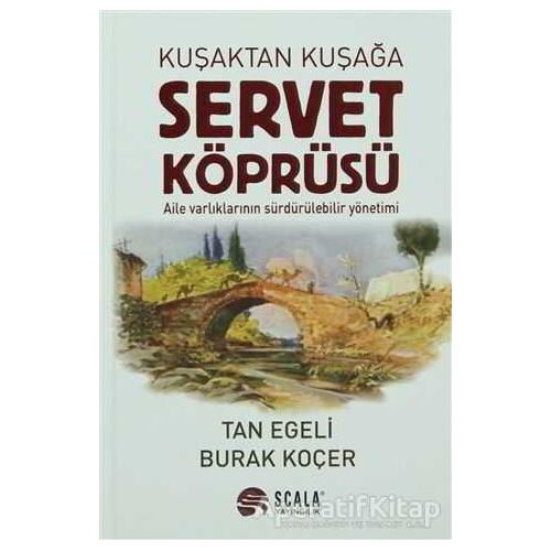 Kuşaktan Kuşağa Servet Köprüsü - Tan Egeli - Scala Yayıncılık