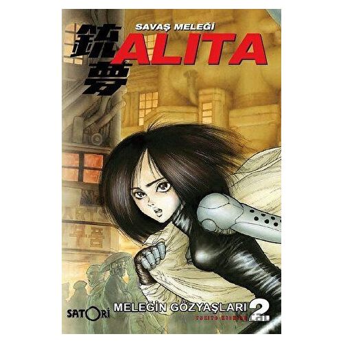 Savaş Meleği Alita Cilt 2-Meleğin Gözyaşları - Yukito Kishiro - Satori