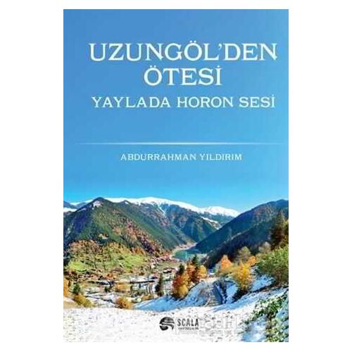 Uzungölden Ötesi Yaylada Horon Sesi - Abdurrahman Yıldırım - Scala Yayıncılık