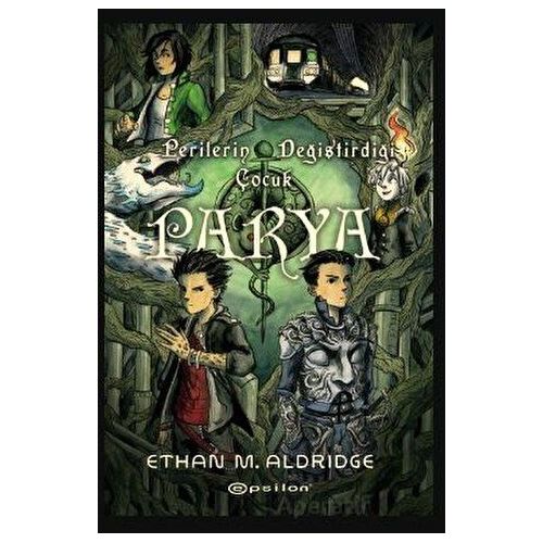 Parya: Perilerin Değiştirdiği Çocuk - Ethan M. Aldridge - Epsilon Yayınevi