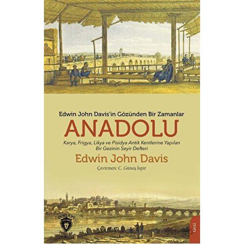 Edwin John Davis İn Gözünden Bir Zamanlar Anadolu - Edwin John Davis - Dorlion Yayınları