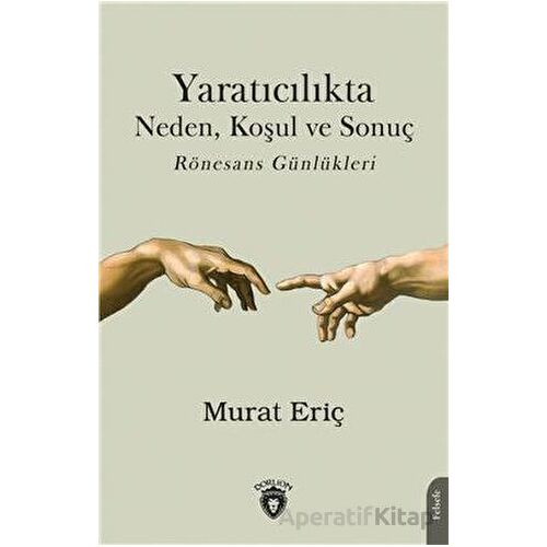 Yaratıcılıkta Neden Koşul Ve Sonuç - Murat Eriç - Dorlion Yayınları