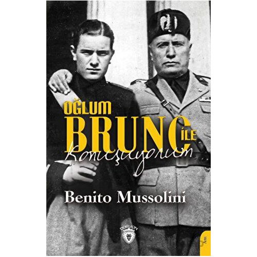 Oğlum Bruno İle Konuşuyorum - Benito Mussolini - Dorlion Yayınları